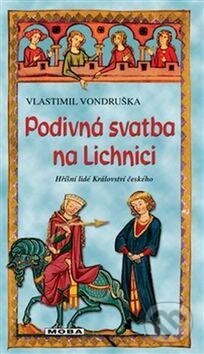 Kniha: Podivná svatba na Lichnici (Vlastimil Vondruška). Moba, 2016 Kniha: Podivná svatba na Lichnici (Vlastimil Vondruška). Moba, 2016