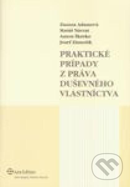 Praktické prípady z práva duševného vlastníctva - J. Zámožík, A. Škreko, M. Návrat, Z. Adamová, Wolters Kluwer (Iura Edition), 2009