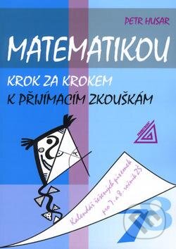 Kniha: Matematikou krok za krokem k přijímacím zkouškám (Petr Husar). Spoločnosť Prometheus, 2011 Kniha: Matematikou krok za krokem k přijímacím zkouškám (Petr Husar). Spoločnosť Prometheus, 2011
