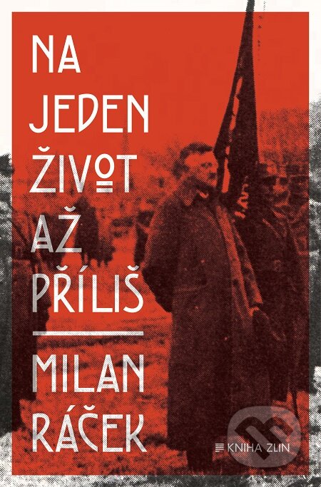 E-kniha: Na jeden život až příliš (Milan Ráček). Kniha Zlín, 2016 E-kniha: Na jeden život až příliš (Milan Ráček). Kniha Zlín, 2016