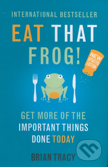 Kniha: Eat That Frog! (Brian Tracy). Hodder and Stoughton, 2013 Kniha: Eat That Frog! (Brian Tracy). Hodder and Stoughton, 2013