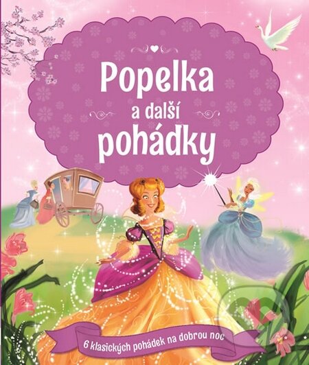 Kniha: Popelka a další pohádky (Svojtka&Co.). Svojtka&Co., 2016 Kniha: Popelka a další pohádky (Svojtka&Co.). Svojtka&Co., 2016