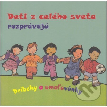 Kniha: Deti z celého sveta rozprávajú (Autorský kolektiv). Nové mesto, 2015 Kniha: Deti z celého sveta rozprávajú (Autorský kolektiv). Nové mesto, 2015