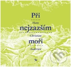 Kniha: Při nejzazším moři (Hans Christian Andersen). Elg, 2016 Kniha: Při nejzazším moři (Hans Christian Andersen). Elg, 2016