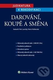 Kniha: Darování, koupě a směna (Petr Lavický a Petra Polišenská). Wolters Kluwer ČR, 2016 Kniha: Darování, koupě a směna (Petr Lavický a Petra Polišenská). Wolters Kluwer ČR, 2016