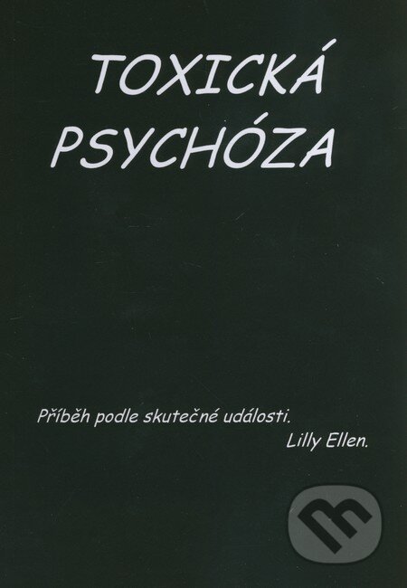Kniha: Toxická psychóza (Lilly Ellen). Librix, 2016 Kniha: Toxická psychóza (Lilly Ellen). Librix, 2016