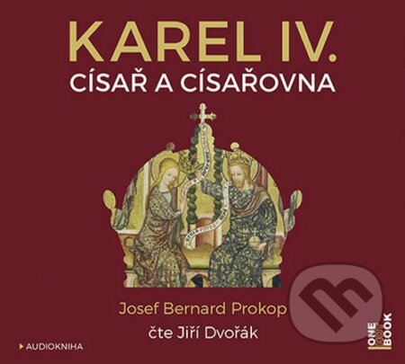 Audiokniha: Karel IV. - Císař a císařovna (Josef Bernard Prokop). OneHotBook, 2016 Audiokniha: Karel IV. - Císař a císařovna (Josef Bernard Prokop). OneHotBook, 2016