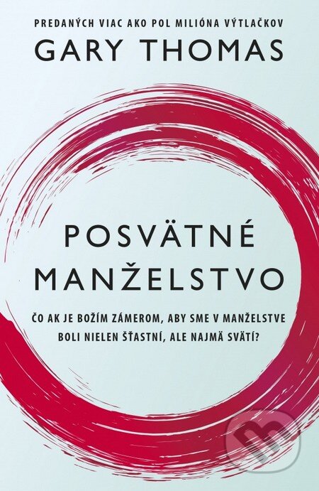 Kniha: Posvätné manželstvo (Gary Thomas). Tatran, 2016 Kniha: Posvätné manželstvo (Gary Thomas). Tatran, 2016