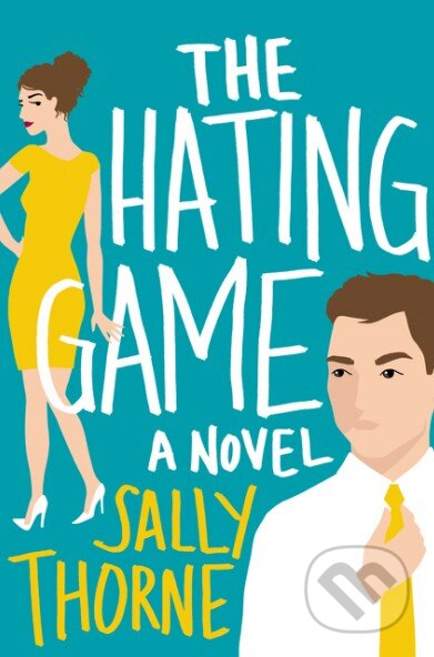 Kniha: The Hating Game (Sally Thorne). HarperCollins, 2016 Kniha: The Hating Game (Sally Thorne). HarperCollins, 2016