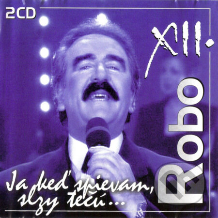 Hudobné CD: ROBO KAZÍK: Ja keď spievam, slzy tečú CD (Hudobné albumy). Hudobné albumy, 2016 Hudobné CD: ROBO KAZÍK: Ja keď spievam, slzy tečú CD (Hudobné albumy). Hudobné albumy, 2016