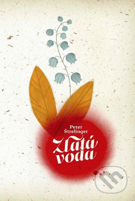 Kniha: Zlatá voda (Peter Štrelinger). Forza Music, 2016 Kniha: Zlatá voda (Peter Štrelinger). Forza Music, 2016