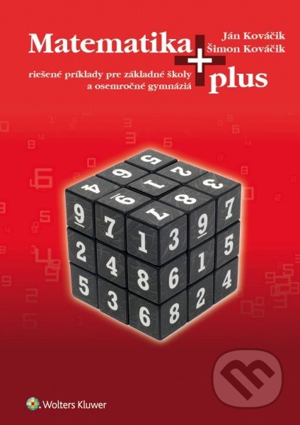 Kniha: Matematika plus (Ján Kováčik a Šimon Kováčik). Wolters Kluwer, 2016 Kniha: Matematika plus (Ján Kováčik a Šimon Kováčik). Wolters Kluwer, 2016
