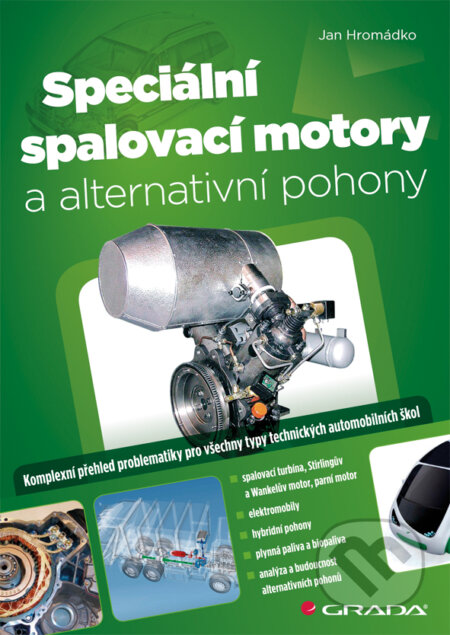 E-kniha: Speciální spalovací motory a alternativní pohony (Jan Hromádko). Grada, 2012 E-kniha: Speciální spalovací motory a alternativní pohony (Jan Hromádko). Grada, 2012