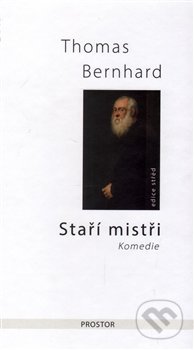 Kniha: Staří mistři (Thomas Bernhard). Prostor, 2016 Kniha: Staří mistři (Thomas Bernhard). Prostor, 2016