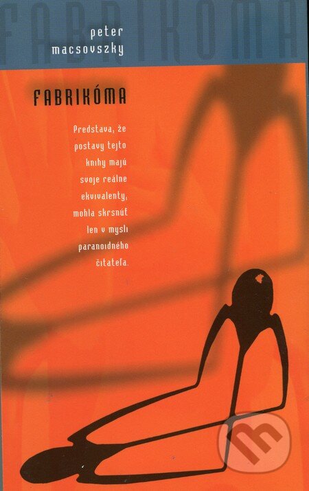 Kniha: Fabrikóma (Peter Macsovszky). Kalligram, 2002 Kniha: Fabrikóma (Peter Macsovszky). Kalligram, 2002