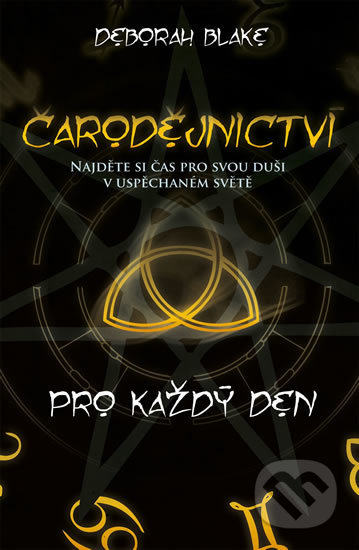 Kniha: Čarodějnictví pro každý den (Deborah Blake). Edice knihy Omega, 2017 Kniha: Čarodějnictví pro každý den (Deborah Blake). Edice knihy Omega, 2017
