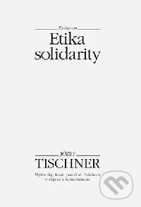 Kniha: Etika solidarity (Józef Tischner). Kalligram, 1998 Kniha: Etika solidarity (Józef Tischner). Kalligram, 1998