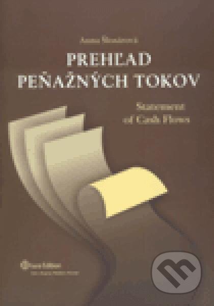 Kniha: Prehľad peňažných tokov (Anna Šlosárová). Wolters Kluwer (Iura Edition), 2011 Kniha: Prehľad peňažných tokov (Anna Šlosárová). Wolters Kluwer (Iura Edition), 2011