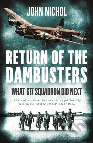 Return of the Dambusters - John Nichol, William Collins, 2017