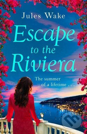 Kniha: Escape to the Riviera (Jules Wake). Avon, 2016 Kniha: Escape to the Riviera (Jules Wake). Avon, 2016