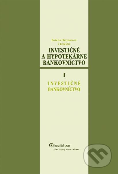 Investičné a hypotekárne bankovníctvo I - Božena Chovancová a kolektív, Wolters Kluwer (Iura Edition), 2008