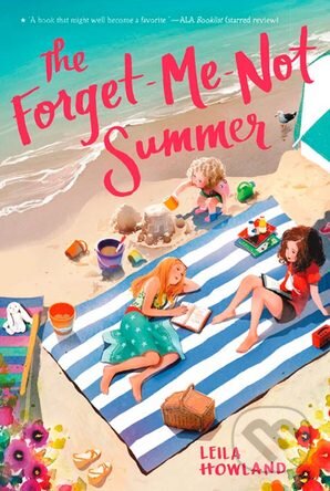 Kniha: The Forget-Me-Not Summer (Leila Howland). HarperCollins, 2016 Kniha: The Forget-Me-Not Summer (Leila Howland). HarperCollins, 2016