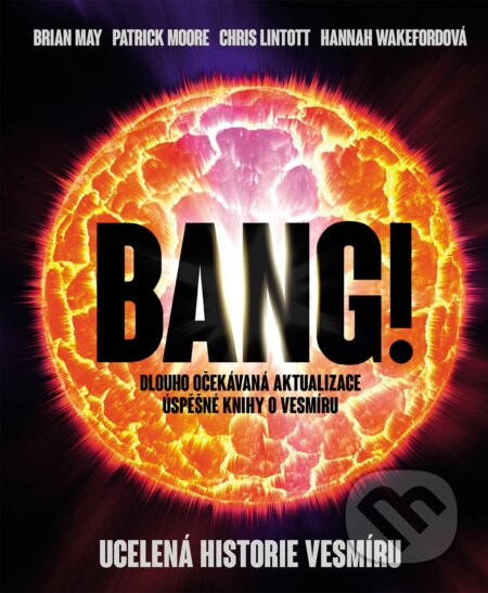 Kniha: Bang! Ucelená historie vesmíru (Brian May, Chris Lintott, Hannah Wakeford a Patrick Moore). Slovart CZ, 2024 Kniha: Bang! Ucelená historie vesmíru (Brian May, Chris Lintott, Hannah Wakeford a Patrick Moore). Slovart CZ, 2024