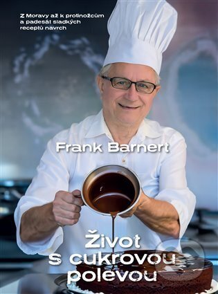 Kniha: Život s cukrovou polevou (Frank Barnert). Prostor, 2024 Kniha: Život s cukrovou polevou (Frank Barnert). Prostor, 2024