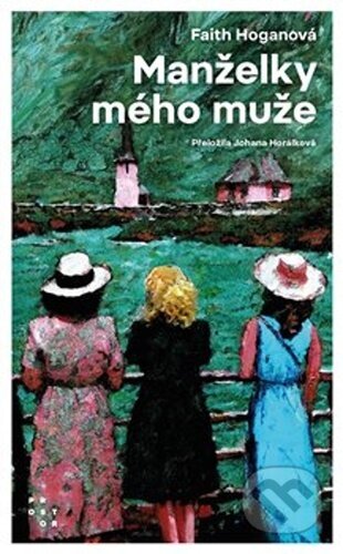 Kniha: Manželky mého muže (Faith Hogan). Prostor, 2024 Kniha: Manželky mého muže (Faith Hogan). Prostor, 2024