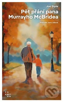 Kniha: Pět přání pana Murrayho McBridea (Joe Siple). Prostor, 2024 Kniha: Pět přání pana Murrayho McBridea (Joe Siple). Prostor, 2024