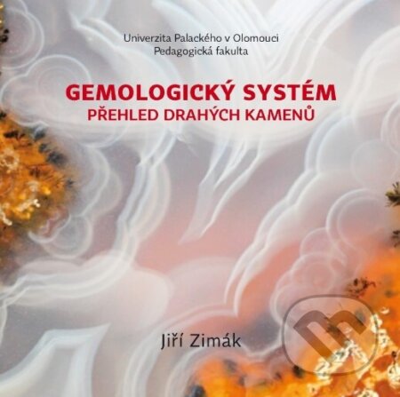 Audiokniha: Gemologický systém – přehled drahých kamenů (Jiří Zimák). Univerzita Palackého v Olomouci, 2023 Audiokniha: Gemologický systém – přehled drahých kamenů (Jiří Zimák). Univerzita Palackého v Olomouci, 2023