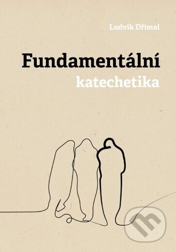 Kniha: Fundamentální katechetika (Ludvík Dřímal). Univerzita Palackého v Olomouci, 2023 Kniha: Fundamentální katechetika (Ludvík Dřímal). Univerzita Palackého v Olomouci, 2023