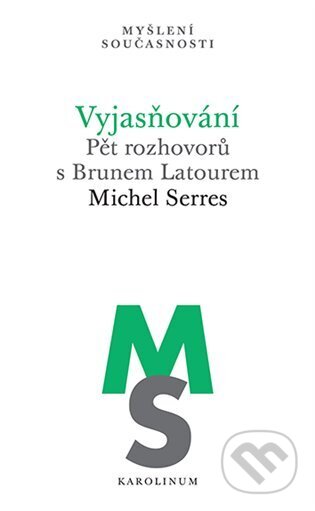 Kniha: Vyjasňování (Michel Serres). Karolinum, 2024 Kniha: Vyjasňování (Michel Serres). Karolinum, 2024