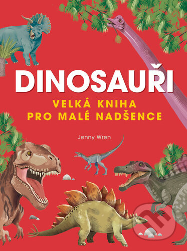 Kniha: Dinosauři (Jenny Wren). Bookmedia, 2024 Kniha: Dinosauři (Jenny Wren). Bookmedia, 2024