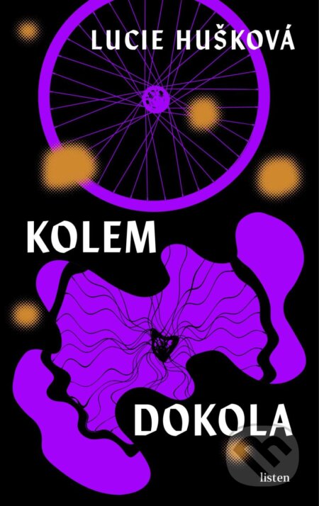 Kniha: Kolem dokola (Lucie Hušková). Listen, 2024 Kniha: Kolem dokola (Lucie Hušková). Listen, 2024