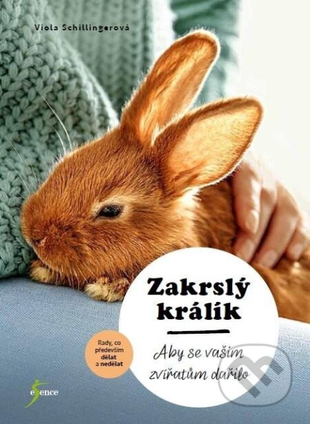Kniha: Zakrslý králík (Viola Schillinger). Esence, 2024 Kniha: Zakrslý králík (Viola Schillinger). Esence, 2024