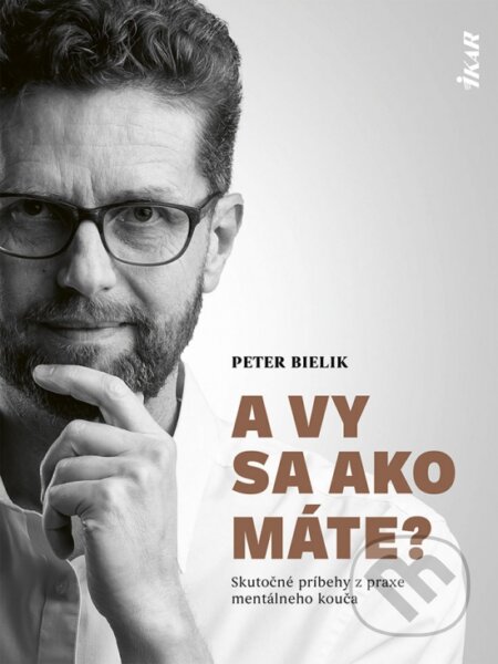 Kniha: A vy sa ako máte? (Peter Bielik). Ikar, 2024 Kniha: A vy sa ako máte? (Peter Bielik). Ikar, 2024