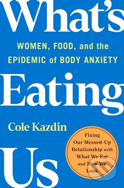 What&#039;s Eating Us - Cole Kazdin, St. Martin´s Press, 2023