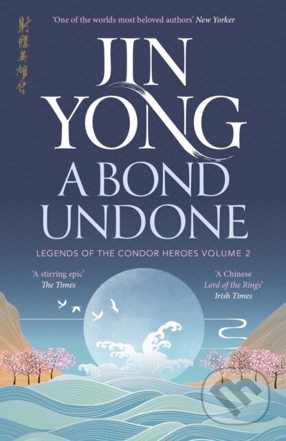 Kniha: A Bond Undone (Jin Yong). MacLehose Press, 2024 Kniha: A Bond Undone (Jin Yong). MacLehose Press, 2024