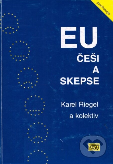 Kniha: EU, Češi a skepse (Karel Riegel). ISV, 2005 Kniha: EU, Češi a skepse (Karel Riegel). ISV, 2005