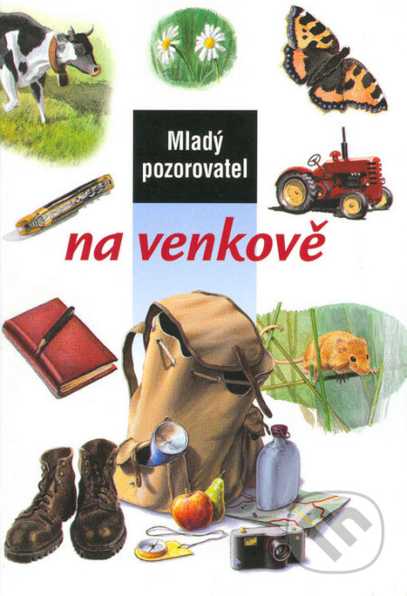 Kniha: Mladý pozorovatel na venkově (Sylvie Bézuel). Slovart, 2003 Kniha: Mladý pozorovatel na venkově (Sylvie Bézuel). Slovart, 2003