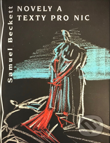 Kniha: Novely a texty pro nic (Samuel Beckett). Volvox Globator, 1999 Kniha: Novely a texty pro nic (Samuel Beckett). Volvox Globator, 1999