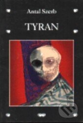 Kniha: Tyran (Antal Szerb). Volvox Globator, 1998 Kniha: Tyran (Antal Szerb). Volvox Globator, 1998