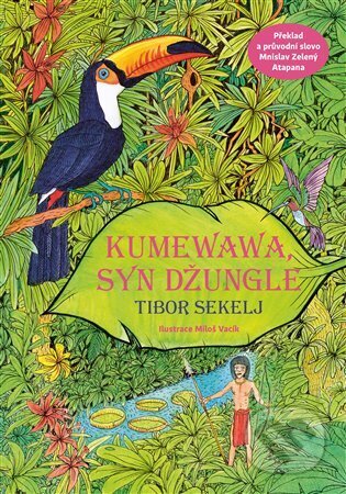 Kniha: Kumewawa, syn džungle (Tibor Sekelj). Argo, 2024 Kniha: Kumewawa, syn džungle (Tibor Sekelj). Argo, 2024