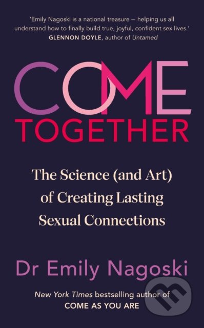 Kniha: Come Together (Emily Nagoski). Vermilion, 2024 Kniha: Come Together (Emily Nagoski). Vermilion, 2024