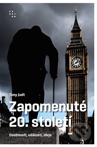 Kniha: Zapomenuté 20. století (Tony Judt). Prostor, 2024 Kniha: Zapomenuté 20. století (Tony Judt). Prostor, 2024