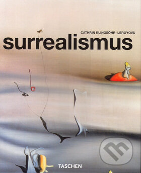 Kniha: Surrealismus (Cathrin Klingsohr-Leroy). Slovart, 2005 Kniha: Surrealismus (Cathrin Klingsohr-Leroy). Slovart, 2005