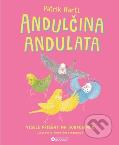Kniha: Andulčina andulata (Patrik Hartl). Bourdon, 2026 Kniha: Andulčina andulata (Patrik Hartl). Bourdon, 2026