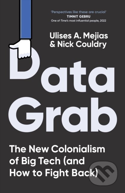 Kniha: Data Grab (Nick Couldry a Ulises A. Mejias). WH Allen, 2024 Kniha: Data Grab (Nick Couldry a Ulises A. Mejias). WH Allen, 2024