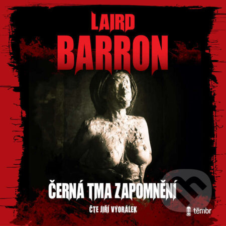 Audiokniha: Černá tma zapomnění (Laird Barron). Témbr, 2024 Audiokniha: Černá tma zapomnění (Laird Barron). Témbr, 2024